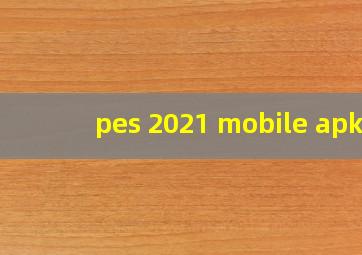 pes 2021 mobile apk